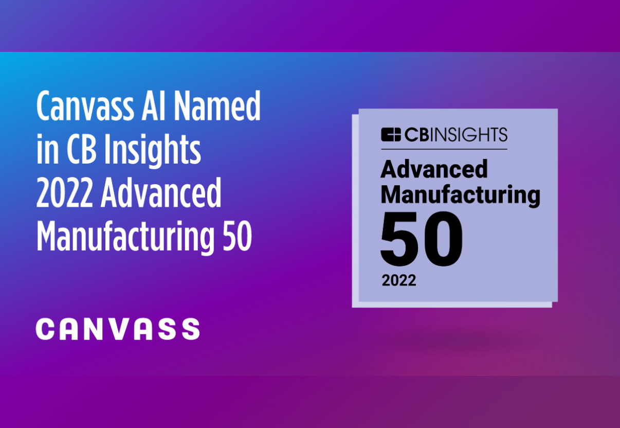 Canvass AI Named in 2022 CB Insights’ Advanced Manufacturing 50 List